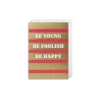 Grußkarte Be Young, be foolish, be happy